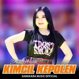 Listen to Kimcil Kepolen (Dangdut Version) song with lyrics from Shinta Arshinta