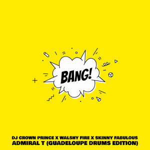 อัลบัม Bang (Guadeloupe Drums Edition) (Remix) ศิลปิน Admiral T