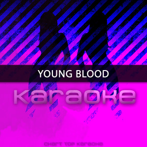 收聽Chart Topping Karaoke的Youngblood (Originally Performed by 5 Seconds Of Summer)歌詞歌曲