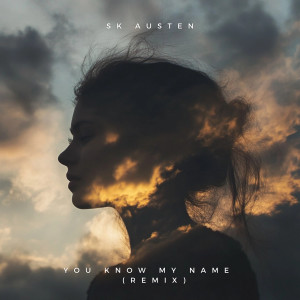 收听SK Austen的You Know My Name (Remix)歌词歌曲
