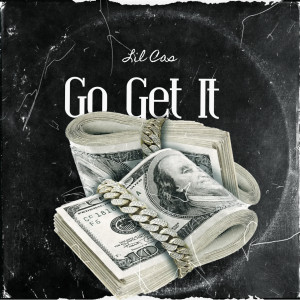 อัลบัม Go Get It (Explicit) ศิลปิน Lil Cas