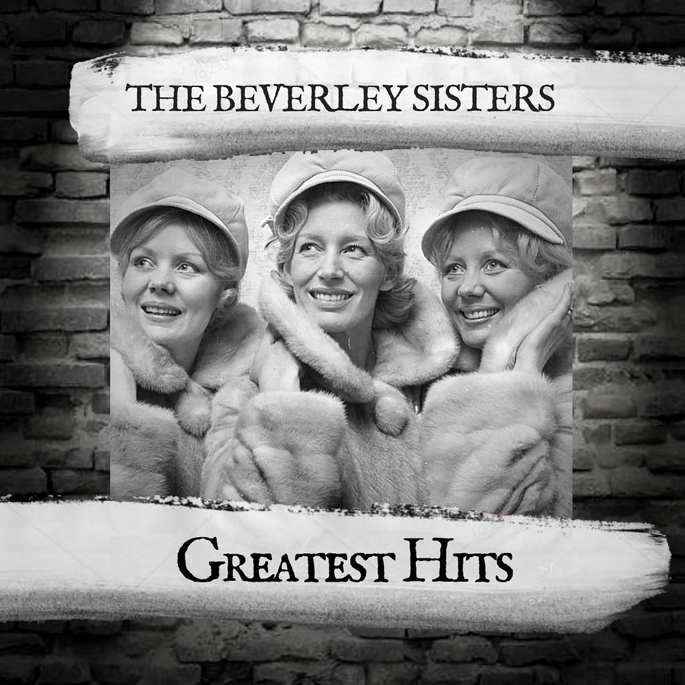 Bye Bye Love The Beverley Sisters