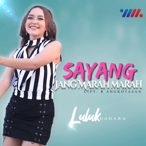 Dengarkan Sayang Jang Marah Marah lagu dari Luluk Darara dengan lirik