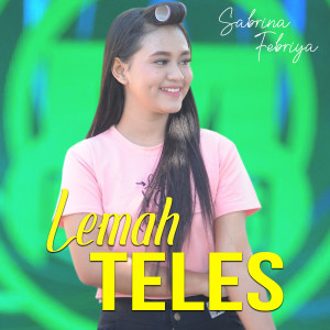 Listen to Lemah Teles song with lyrics from Sabrina Febriya