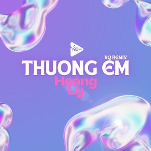 收聽Hoàng Ly的Thương Em (Vq Remix|Explicit)歌詞歌曲