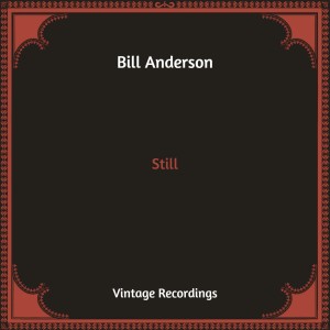 Bill Anderson的专辑Still (Hq Remastered)