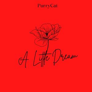 ดาวน์โหลดและฟังเพลง A Littlle Dream พร้อมเนื้อเพลงจาก PurryCat