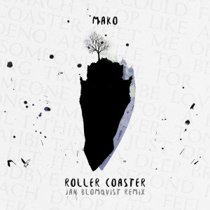 收聽MAKO的Roller Coaster (Jan Blomqvist Remix)歌詞歌曲