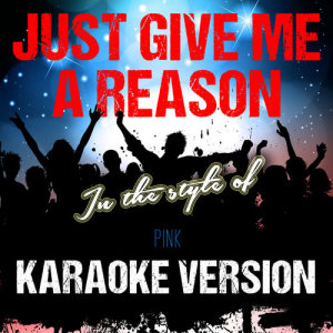 收聽Ameritz Tracks Planet的Just Give Me a Reason (In the Style of Pink) [Karaoke Version] (Karaoke Version)歌詞歌曲
