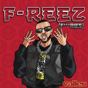 ดาวน์โหลดและฟังเพลง F-Reez (Fuckries) (Explicit) พร้อมเนื้อเพลงจาก Vallen