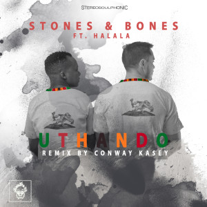 收聽Stones & Bones的Uthando (Conway Kasey Remix)歌詞歌曲