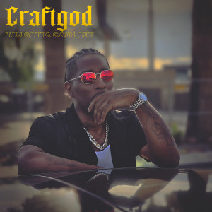 Listen to You Gotta Cash Out (Explicit) song with lyrics from Craftgod