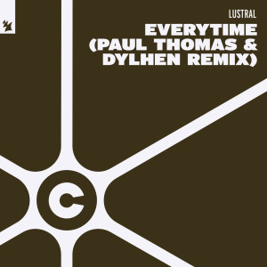 Dengarkan Everytime (Paul Thomas & Dylhen Extended Remix) lagu dari Lustral dengan lirik