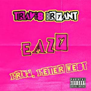 Travis Bryant的專輯Eazy (Explicit)