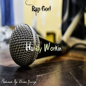 收聽Rap God的Hardly Workin (Explicit)歌詞歌曲