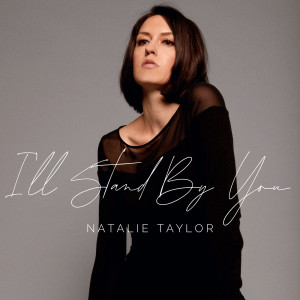 收聽Natalie Taylor的I'll Stand by You歌詞歌曲