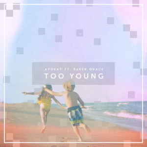 收聽ayokay的Too Young歌詞歌曲