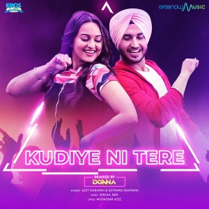 ดาวน์โหลดและฟังเพลง Kudiye Ni Tere (From "Happy Phirr Bhag Jayegi") (Remix) พร้อมเนื้อเพลงจาก Udit Narayan