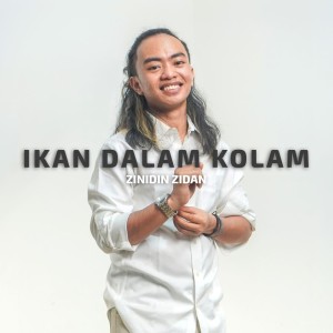 收听Zinidin Zidan的Ikan Dalam Kolam歌词歌曲