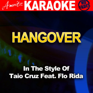 ดาวน์โหลดและฟังเพลง Hangover (In The Style Of Taio Cruz Feat. Flo Rida) พร้อมเนื้อเพลงจาก Ameritz Audio Karaoke