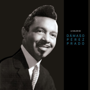 อัลบัม Lo Mejor de Dámaso Pérez Prado ศิลปิน Dámaso Pérez Prado