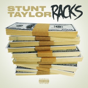 ดาวน์โหลดและฟังเพลง Racks (Explicit) พร้อมเนื้อเพลงจาก Stunt Taylor