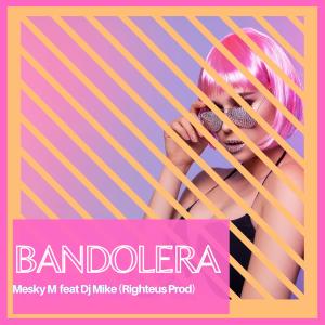 Dengarkan Bandolera(feat. Dj Mike) lagu dari Mesky M dengan lirik