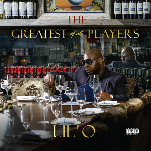 Lil' O的專輯The Greatest of all Players (Explicit)