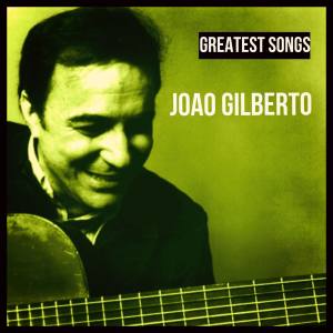 Album Greatest Songs oleh João Gilberto
