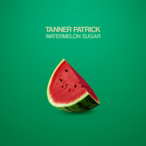 Album Watermelon Sugar oleh Tanner Patrick