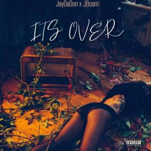 JayDaDon的專輯Its Over (feat. JBoom) [Explicit]