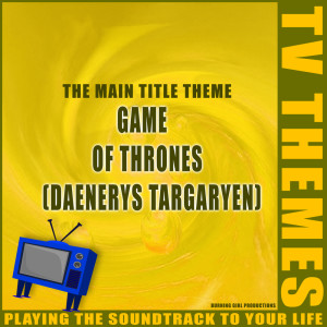 Dengarkan Game of Thrones (Daenerys Targaryen) lagu dari TV Themes dengan lirik
