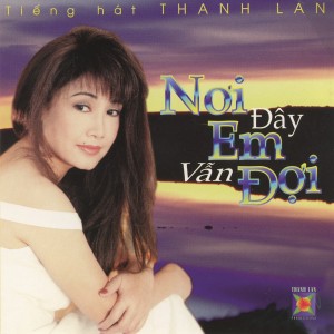 ดาวน์โหลดและฟังเพลง Về Đây Anh (其他) พร้อมเนื้อเพลงจาก Thanh Lan