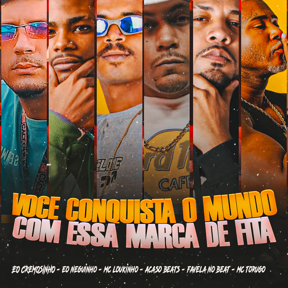 Você Conquista o Mundo Com Essa Marca de Fita (feat. Acaso Beats, Eo Cremosinho, Eo Tal do RM & MC Torugo) (Explicit)