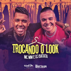 ดาวน์โหลดและฟังเพลง Trocando o Look พร้อมเนื้อเพลงจาก Mc Mm