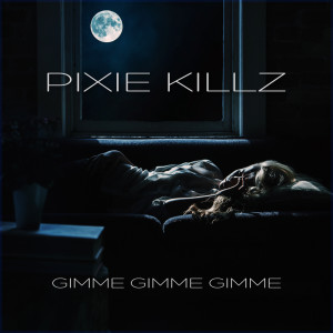 Pixie Killz的专辑Gimme Gimme Gimme (Explicit)
