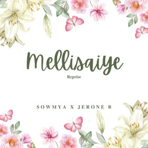 收聽Sowmya Sundar的Mellisaiye (Reprise)歌詞歌曲