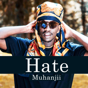 ดาวน์โหลดและฟังเพลง Hate พร้อมเนื้อเพลงจาก Muhanjii