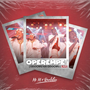 Album Operempe (Odogwu Ka Odogwu) (Live) from Mr M & Revelation