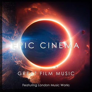 อัลบัม Epic Cinema: Great Film Music ศิลปิน London Music Works