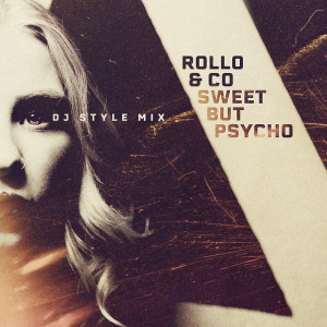 收聽Rollo & Co的Sweet but Psycho (DJ Style Mix)歌詞歌曲