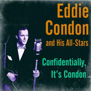 收聽Eddie Condon的It's Been so Long歌詞歌曲