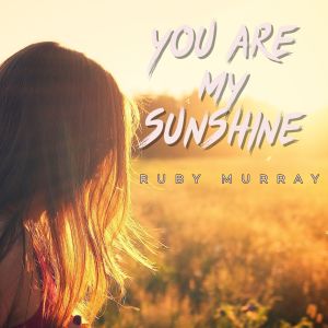 Ruby Murray - You Are My Sunshine (Vintage Charm)