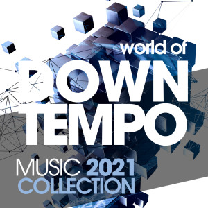 Album World of Downtempo Music 2021 Collection (Explicit) oleh Various Artists