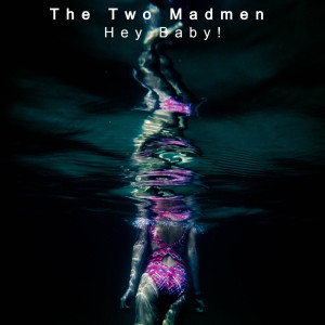 Listen to Hey Baby! (Cut Mix) song with lyrics from The Two Madmen