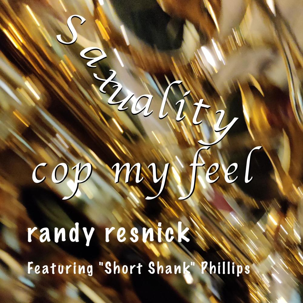 Cop My Feel (feat. "Short Shank" Phillips) (Saxuality mix)