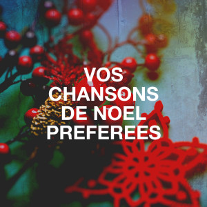 Vos chansons de Noël préférées dari Les Plus Belles Chansons De Noël