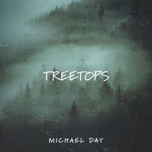 收聽Michael Day的Treetops歌詞歌曲