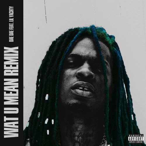 Wat U Mean (feat. Lil Yachty) [Remix] (Remix|Explicit)