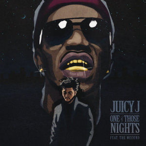 Juicy J的專輯One of Those Nights (Explicit Version)
